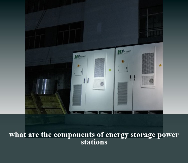 what are the components of energy storage power stations