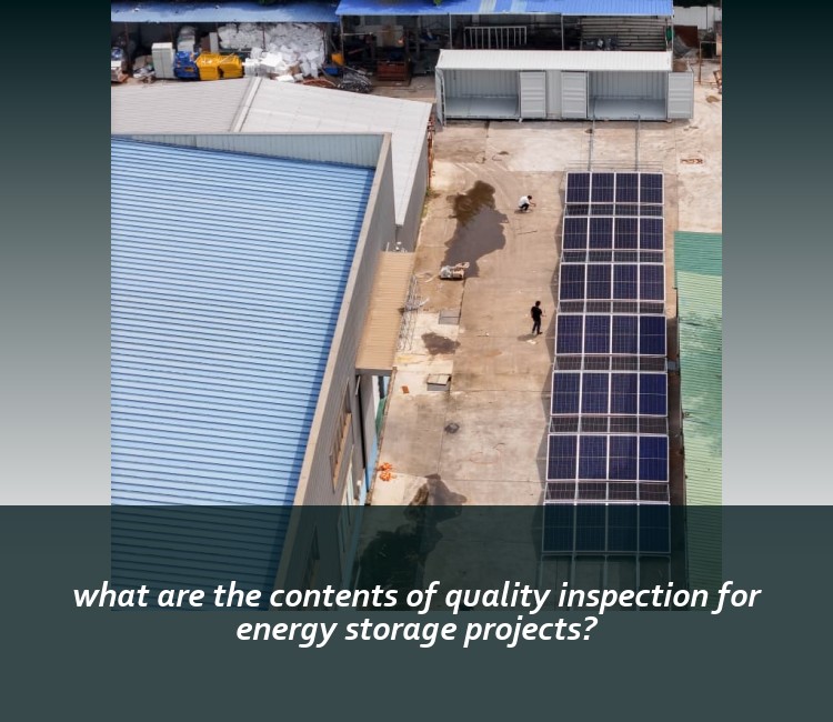 what are the contents of quality inspection for energy storage projects?