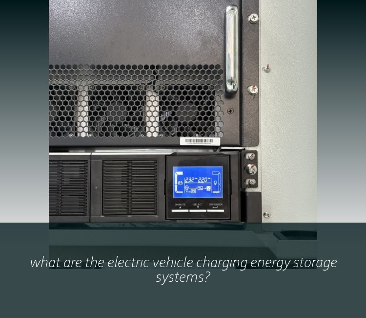 what are the electric vehicle charging energy storage systems?