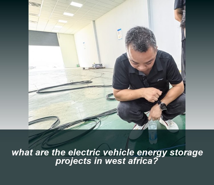what are the electric vehicle energy storage projects in west africa?