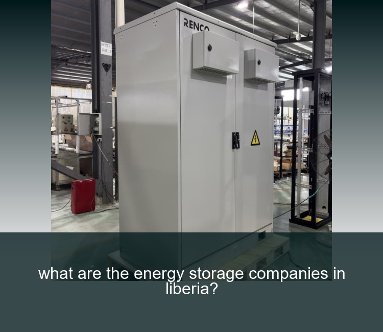 what are the energy storage companies in liberia?