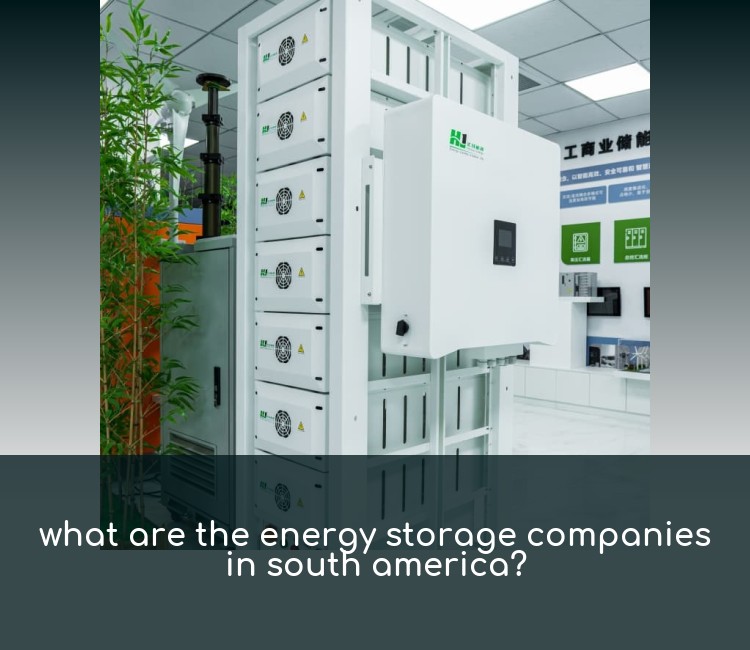 what are the energy storage companies in south america?