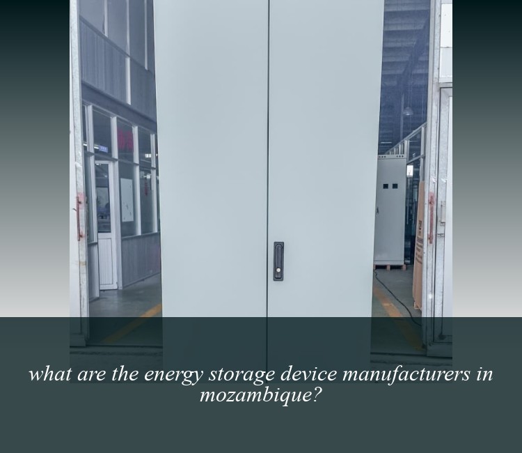 what are the energy storage device manufacturers in mozambique?