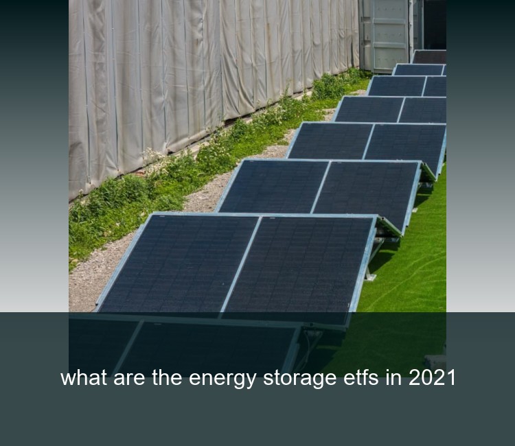 what are the energy storage etfs in 2021