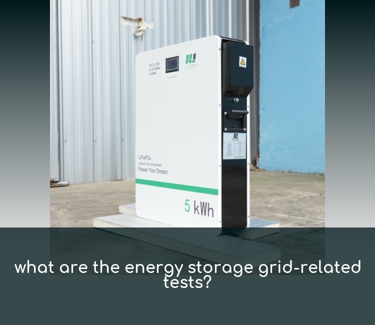 what are the energy storage grid-related tests?