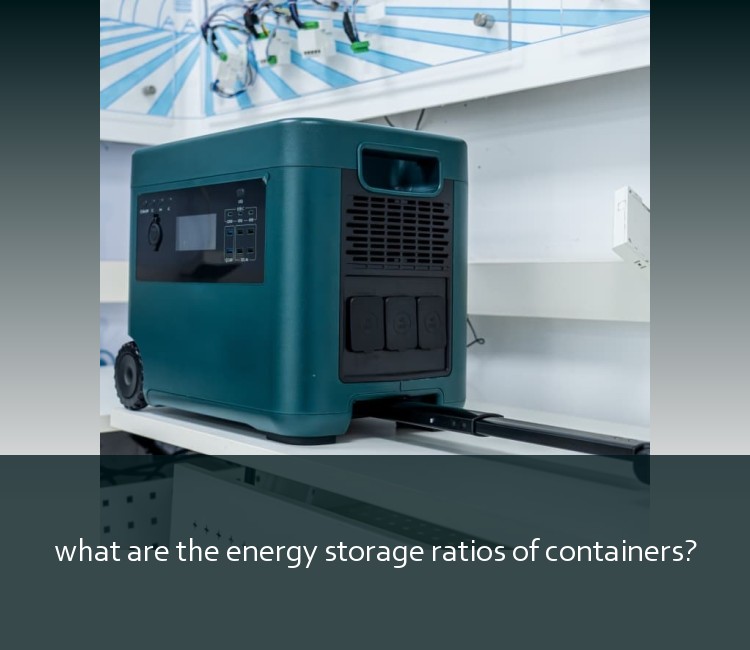 what are the energy storage ratios of containers?