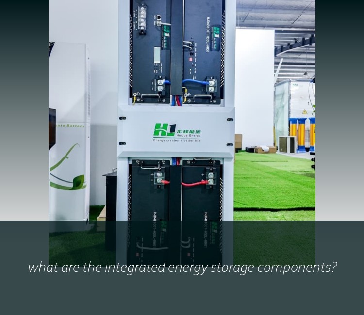what are the integrated energy storage components?