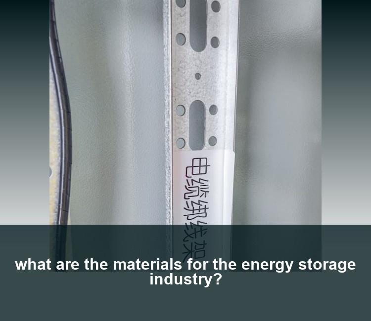 what are the materials for the energy storage industry?