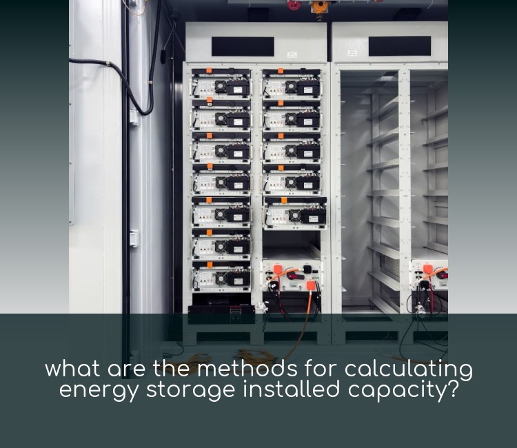 what are the methods for calculating energy storage installed capacity?