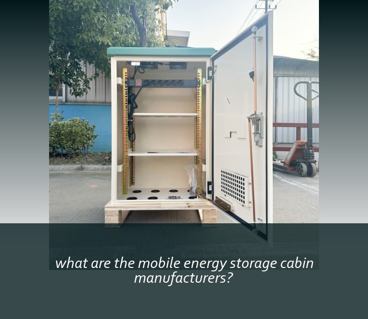 what are the mobile energy storage cabin manufacturers?