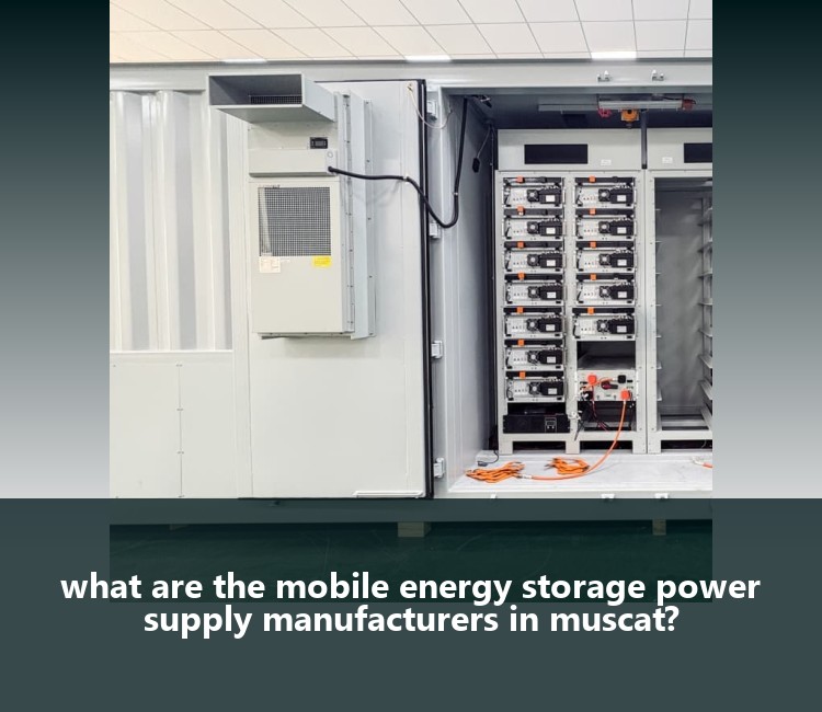 what are the mobile energy storage power supply manufacturers in muscat?