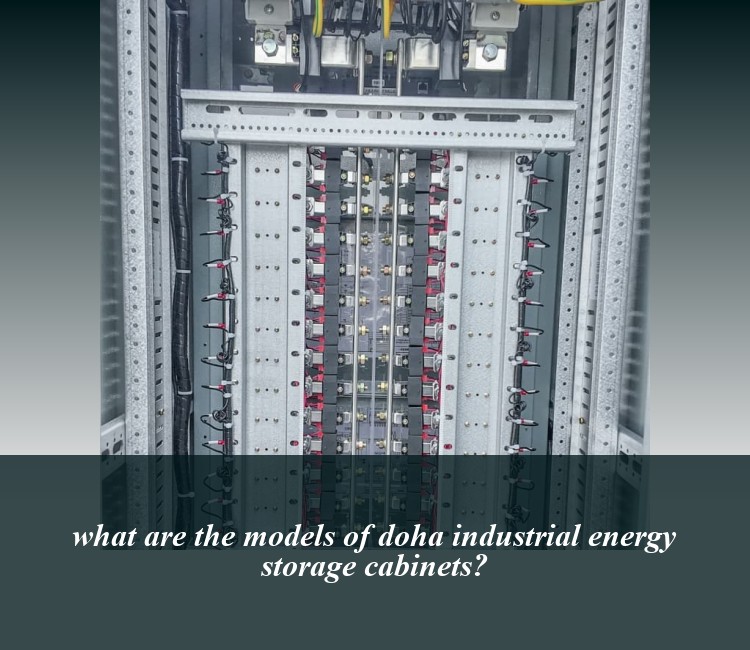 what are the models of doha industrial energy storage cabinets?