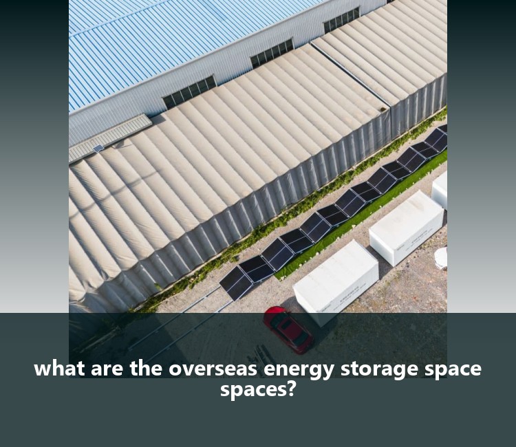 what are the overseas energy storage space spaces?
