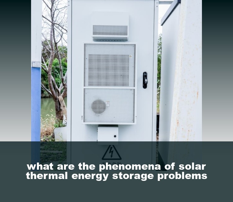 what are the phenomena of solar thermal energy storage problems