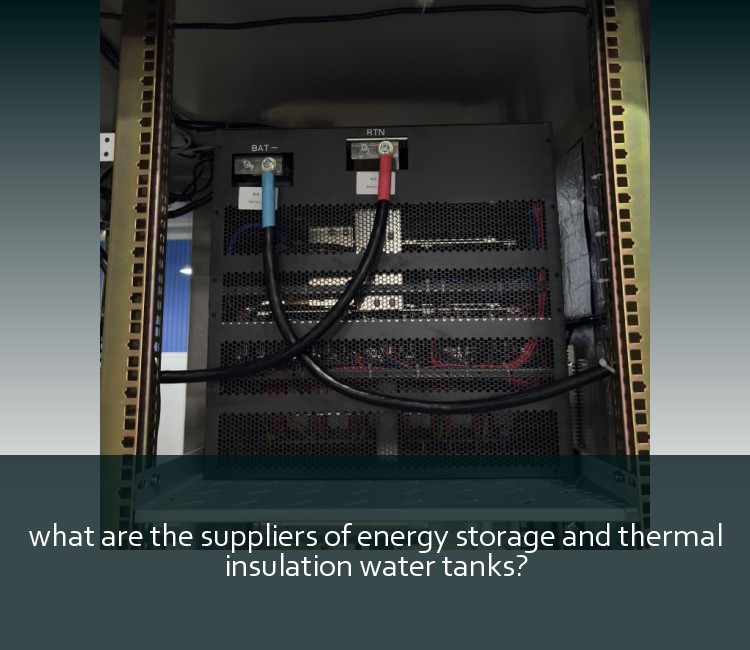 what are the suppliers of energy storage and thermal insulation water tanks?