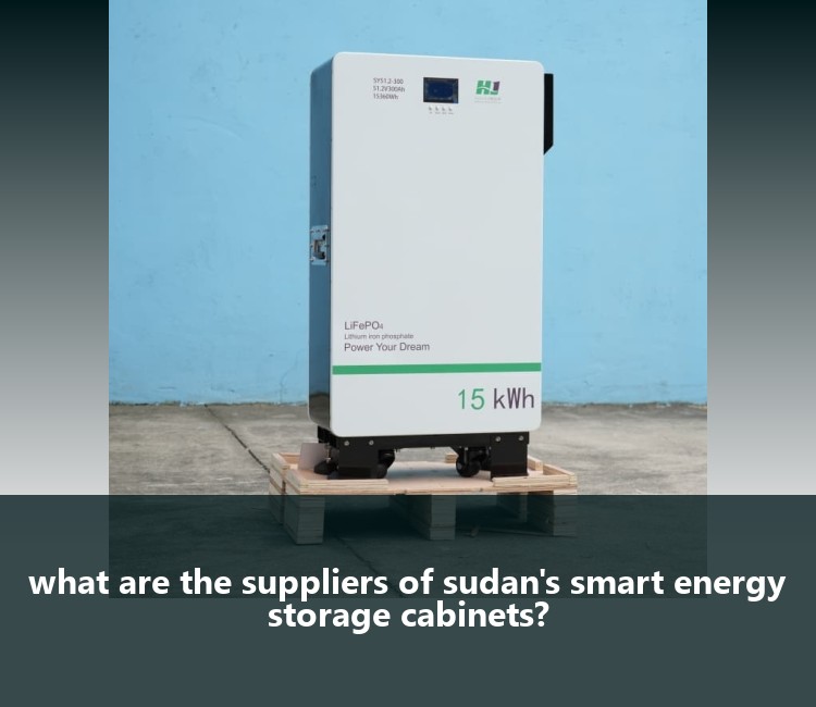 what are the suppliers of sudan's smart energy storage cabinets?