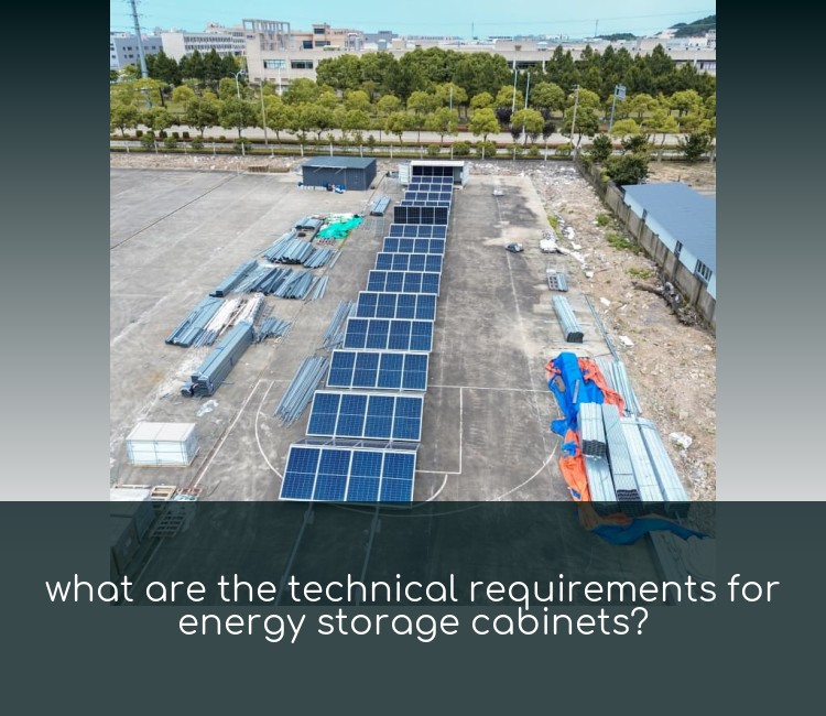 what are the technical requirements for energy storage cabinets?