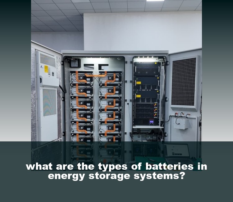 what are the types of batteries in energy storage systems?