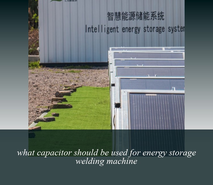 what capacitor should be used for energy storage welding machine