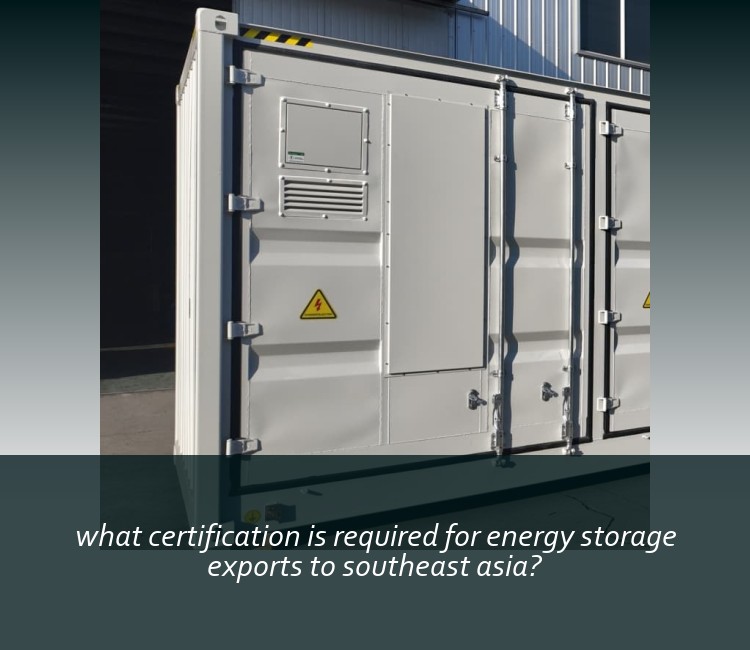 what certification is required for energy storage exports to southeast asia?