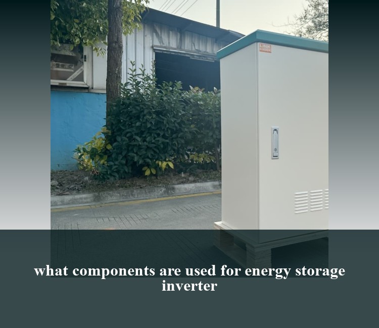 what components are used for energy storage inverter