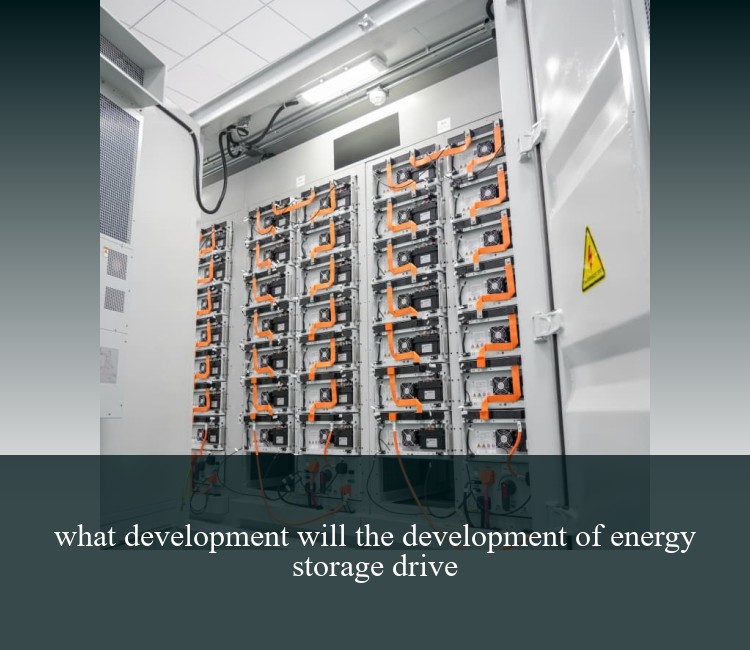 what development will the development of energy storage drive