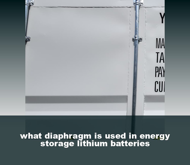 what diaphragm is used in energy storage lithium batteries