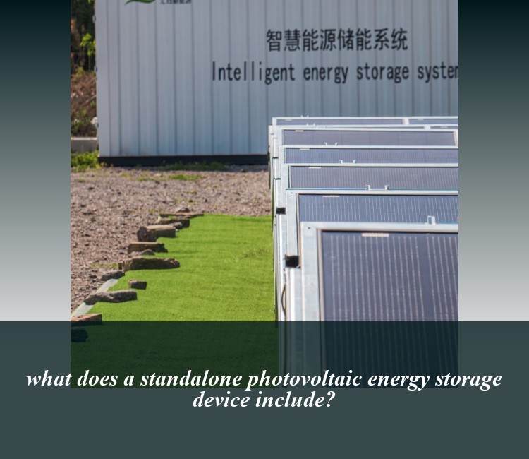 what does a standalone photovoltaic energy storage device include?
