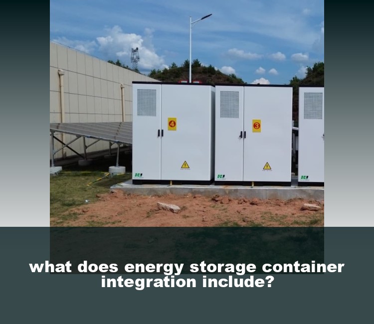 what does energy storage container integration include?