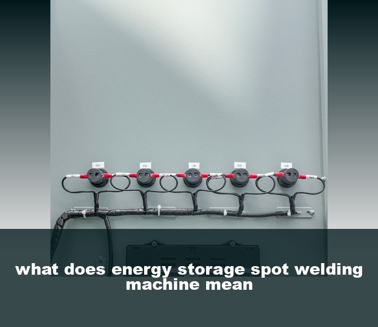 what does energy storage spot welding machine mean