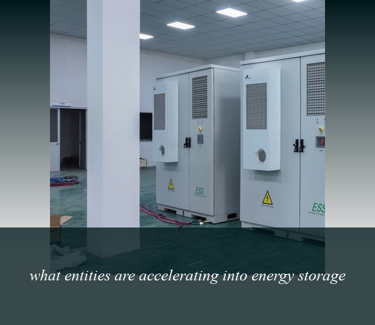 what entities are accelerating into energy storage