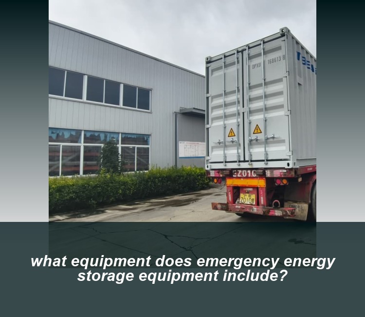 what equipment does emergency energy storage equipment include?