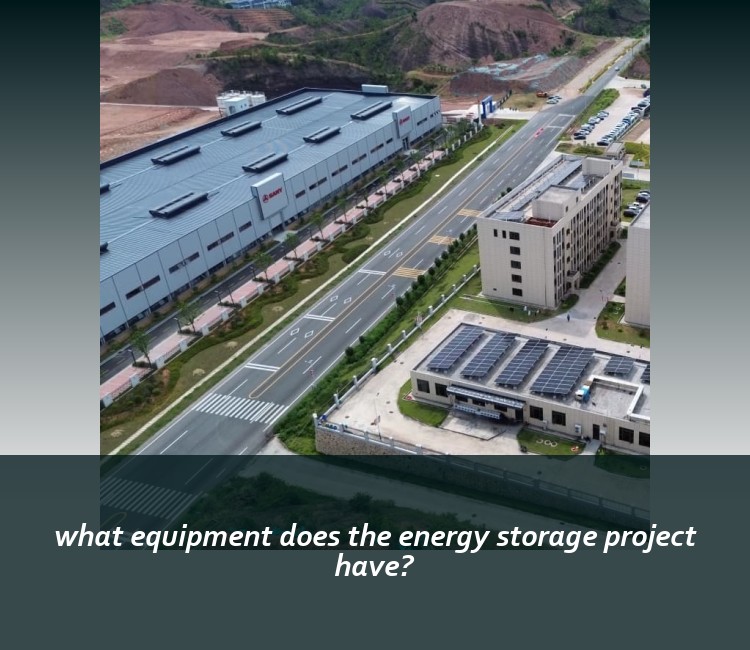 what equipment does the energy storage project have?