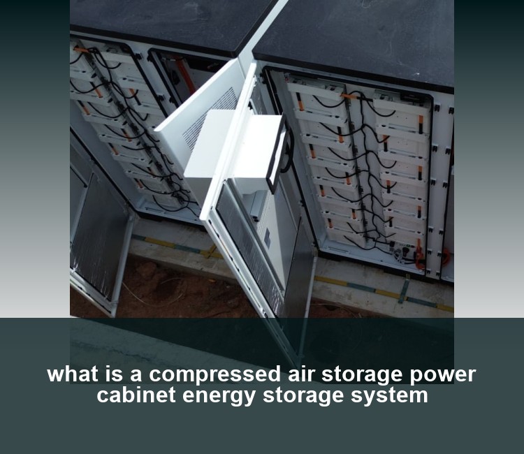 what is a compressed air storage power cabinet energy storage system