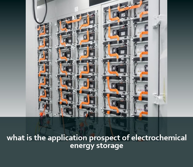 what is the application prospect of electrochemical energy storage