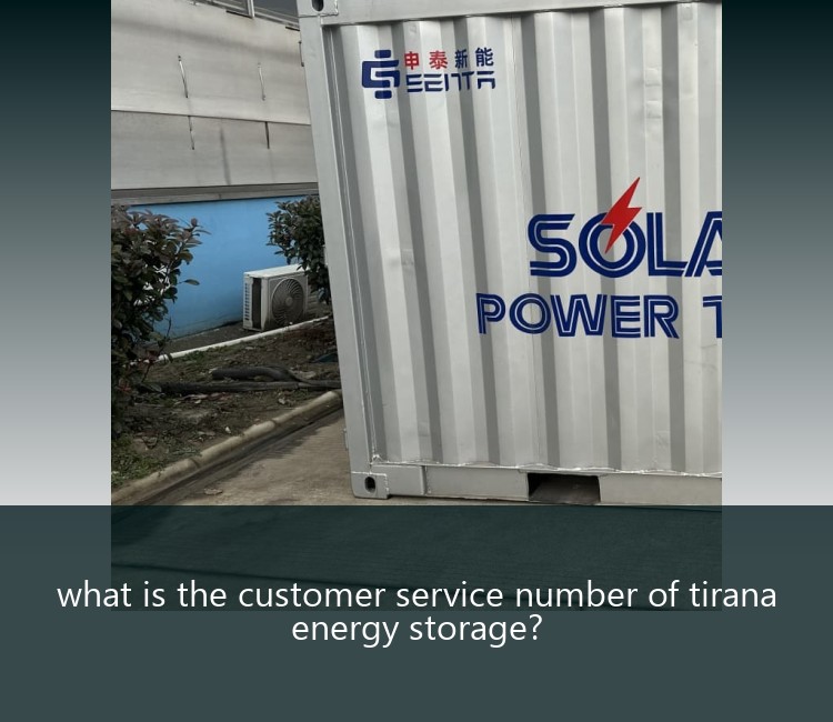 what is the customer service number of tirana energy storage?