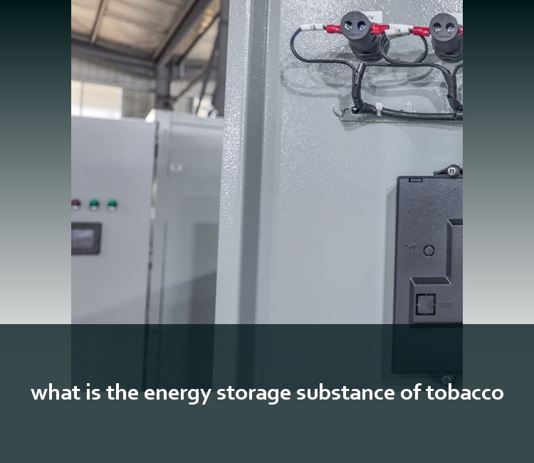 what is the energy storage substance of tobacco