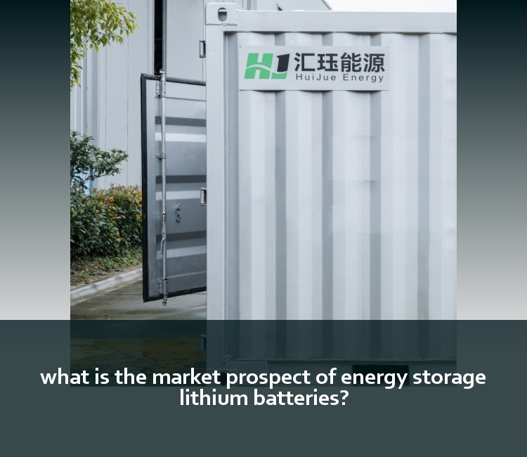 what is the market prospect of energy storage lithium batteries?