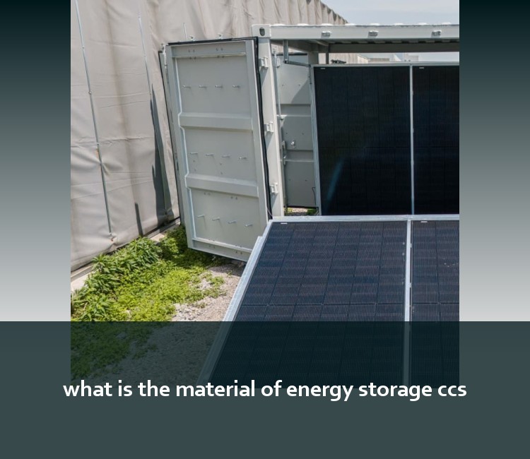 what is the material of energy storage ccs