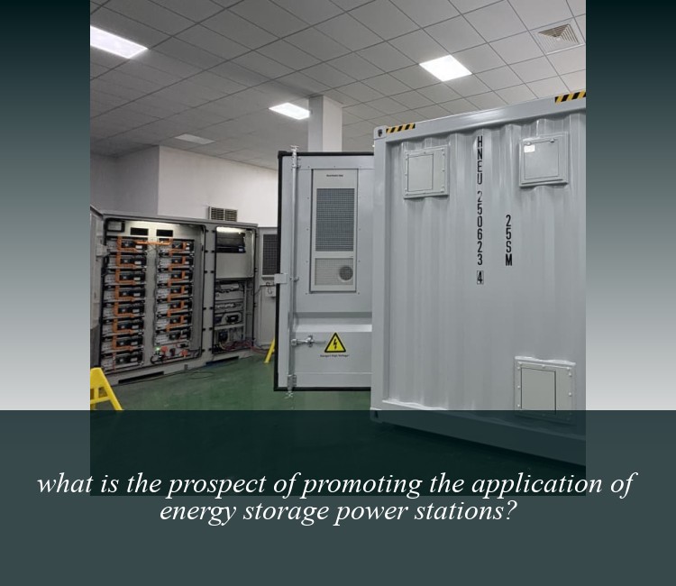 what is the prospect of promoting the application of energy storage power stations?