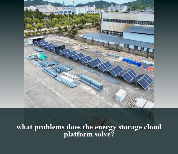 what problems does the energy storage cloud platform solve?
