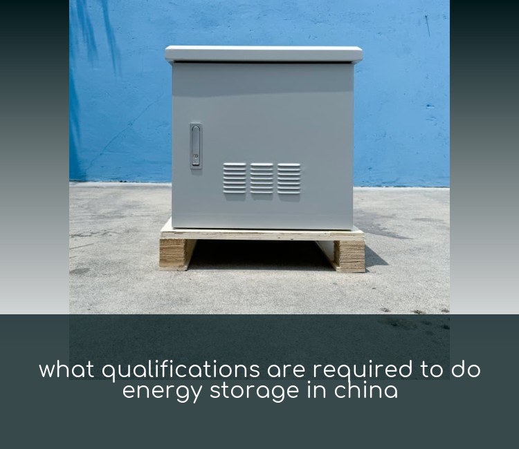 what qualifications are required to do energy storage in china