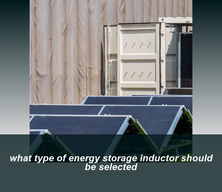 what type of energy storage inductor should be selected