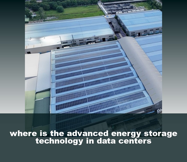 where is the advanced energy storage technology in data centers