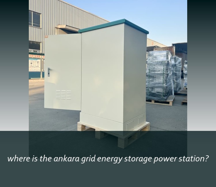 where is the ankara grid energy storage power station?