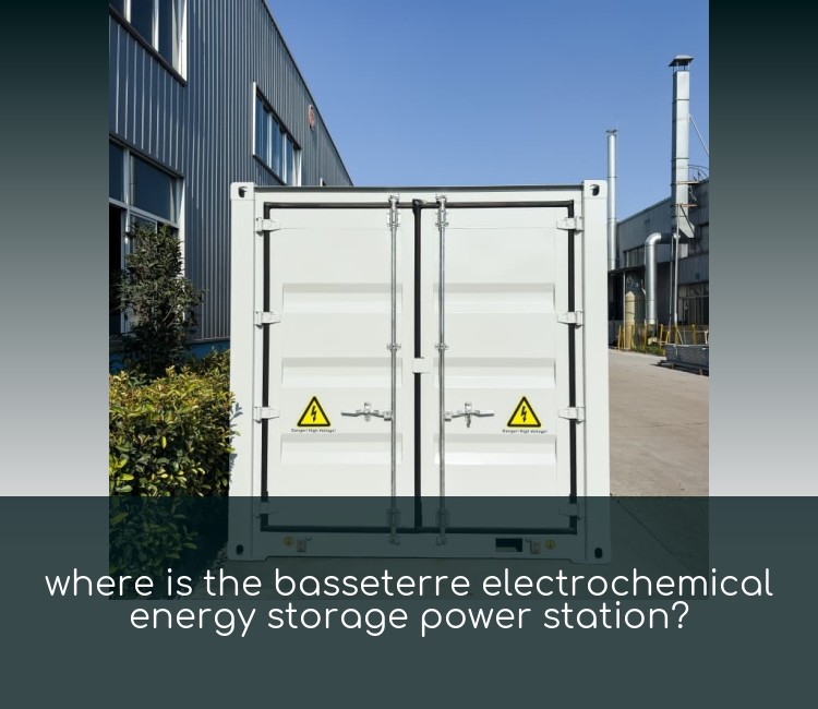 where is the basseterre electrochemical energy storage power station?