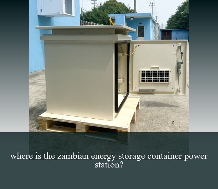 where is the zambian energy storage container power station?