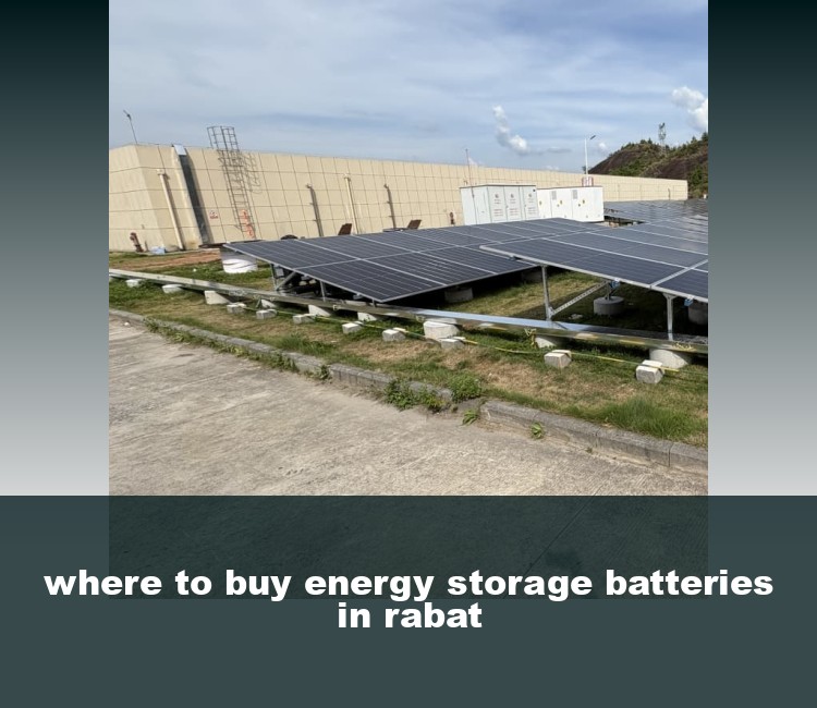 where to buy energy storage batteries in rabat