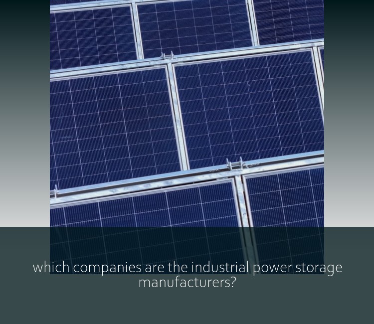 which companies are the industrial power storage manufacturers?
