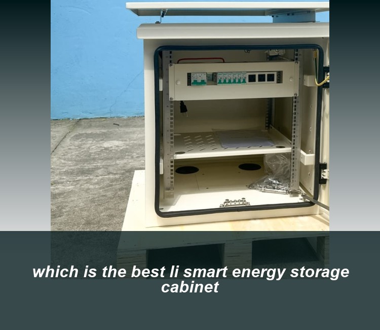 which is the best li smart energy storage cabinet